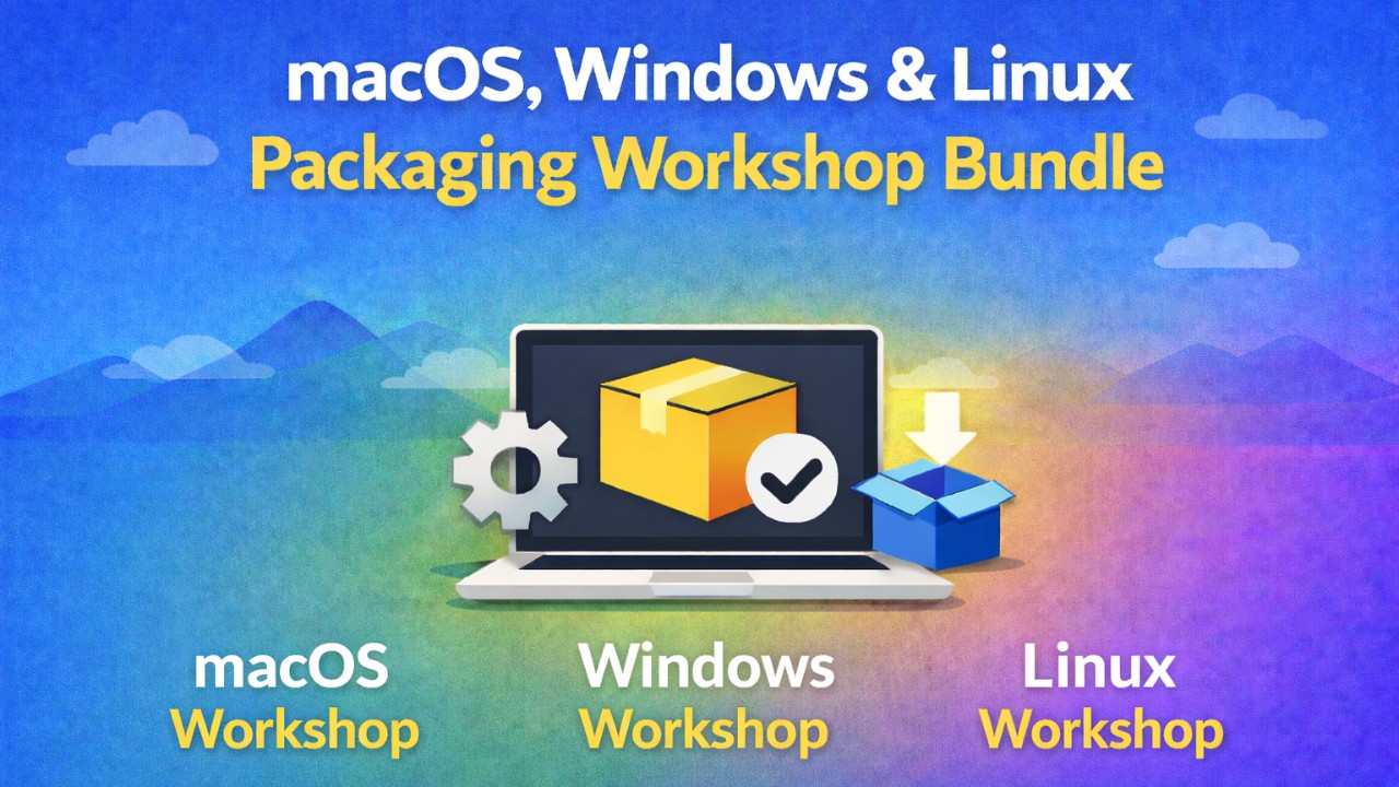 Packaging Workshop Bundle (macOS, Windows, Linux)